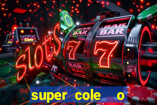 super cole  o 7784 jogos download